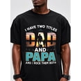 thumbnail image 1 of Papá tiene dos títulos, el otro es papá, regalos de cumpleaños para papá, camisetas de hija y esposa para hombre, camisetas de algodón para hombre, camisetas casuales de cuello redondo, camisetas suav, 1 of 6