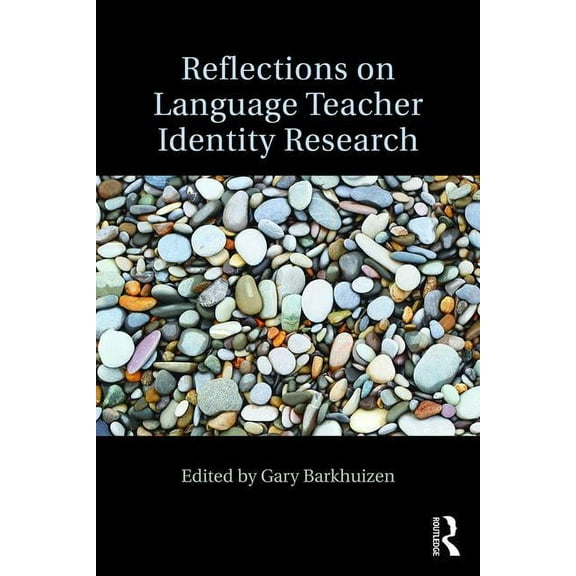 Reflections on Language Teacher Identity Research, (Paperback)