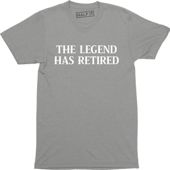 The Legend Has Retired Funny Cool Retirement Gift Father's Day Idea Tee Shirt