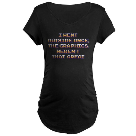 CafePress - The Graphics Weren't Great Maternity Dark T Shirt - Maternity Dark T-Shirt