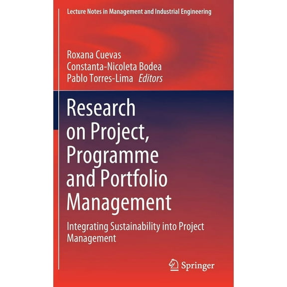Lecture Notes in Management and Industri Research on Project, Programme and Portfolio Management: Integrating Sustainability Into Project Management, (Hardcover)
