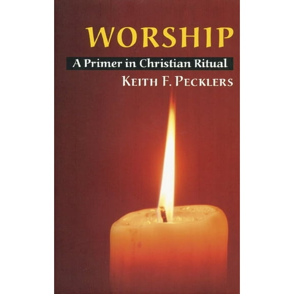 Worship : A Primer in Christian Ritual (Paperback)