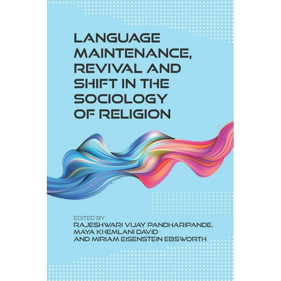 Language Maintenance, Revival and Shift in the Sociology of Religion, (Hardcover)