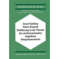 EinfÃ¼hrung in Die Theorie Der Eindimensionalen SingulÃ¤ren Integraloperatoren, (Paperback)