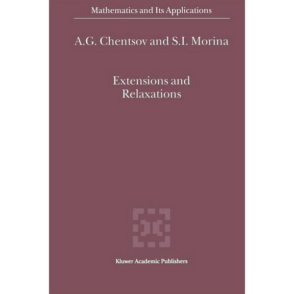 Mathematics and Its Applications Extensions and Relaxations, Book 542, (Paperback)