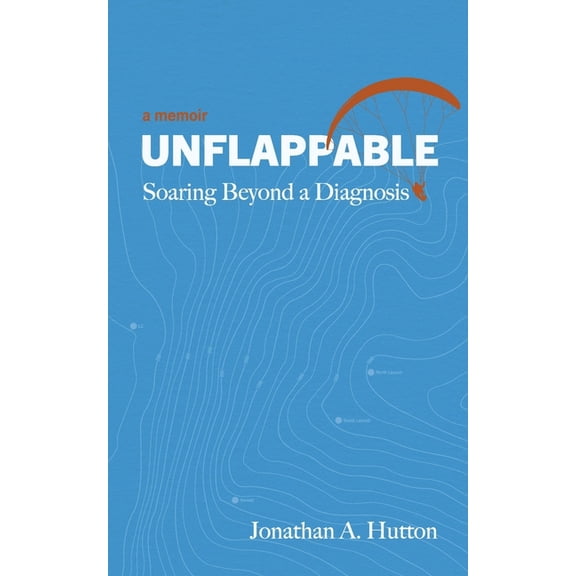 Unflappable: Soaring Beyond a Diagnosis, (Paperback)