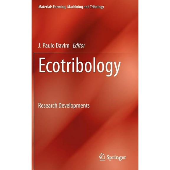 Materials Forming, Machining and Tribolo Ecotribology: Research Developments, (Hardcover)