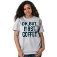 thumbnail image 4 of Ok But First Coffee Caffeine Java Latte Women's Plus Size Graphic Tee Brisco Brands 2X, 4 of 4
