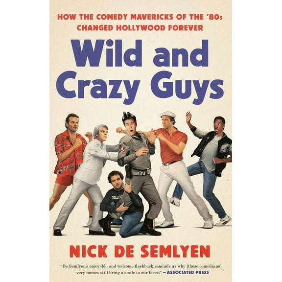 Wild and Crazy Guys: How the Comedy Mavericks of the '80s Changed Hollywood Forever, (Paperback)