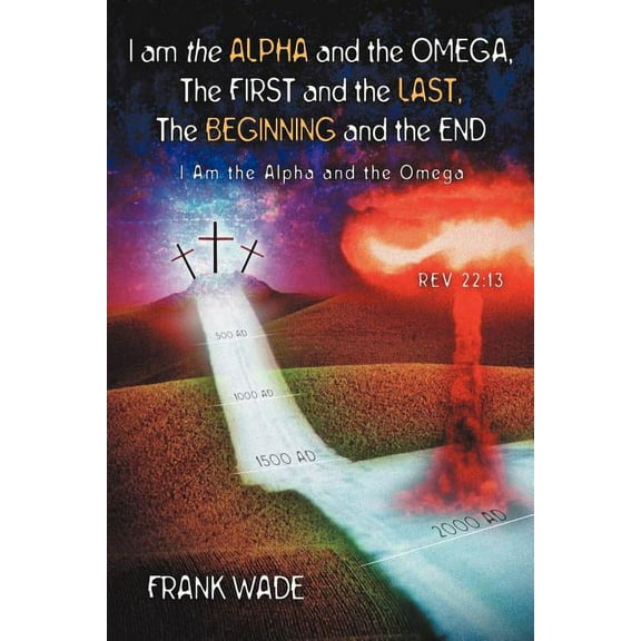 I am the Alpha and the Omega, The First and the Last, The Beginning and the, (Paperback)