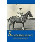 Angle View: Six Chukkers of Love, Used [Hardcover]
