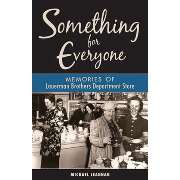 Pre-Owned Something for Everyone: Memories of Lauerman Brothers Department Store (Hardcover) 0870205811 9780870205811