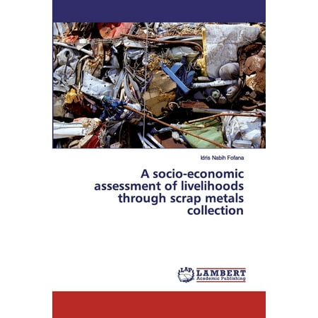 A socio-economic assessment of livelihoods through scrap metals collection (Paperback)
