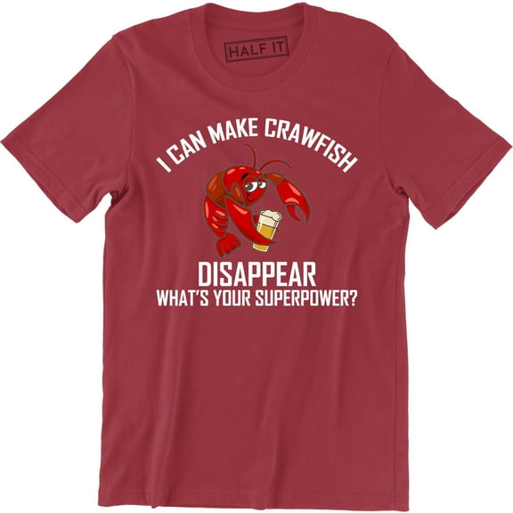 I Can Make Crawfish Disappear What's Your Superpower - Food Lover Mens T-Shirt