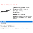 thumbnail image 2 of Left Driver Side Headlight Covers - Compatible with 2016 Scion iM, 2 of 2