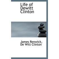 Life of DeWitt Clinton (Hardcover)
