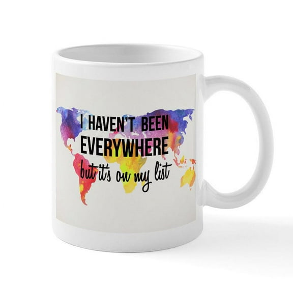 CafePress - I Haven't Been Everywhere But It's On My List Mugs - 11 oz Ceramic Mug - Novelty Coffee Tea Cup