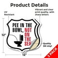 thumbnail image 2 of Pee In The Bowl And Not On The Seat (2 Pack) 12 inch X 12 inch Shield Shaped Heavy Duty 3.2 mil Vinyl Decals Weather Resistant Made in the USA, 2 of 5