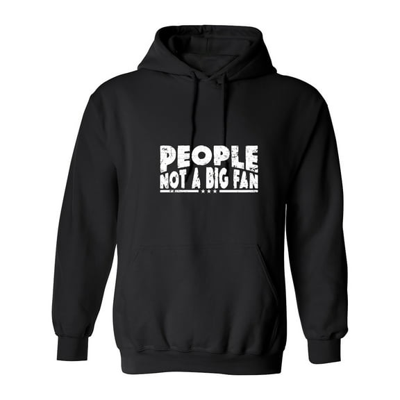 People N*t a Big Fan Sarcastic Humor Novelty Funny Men's Hoodies