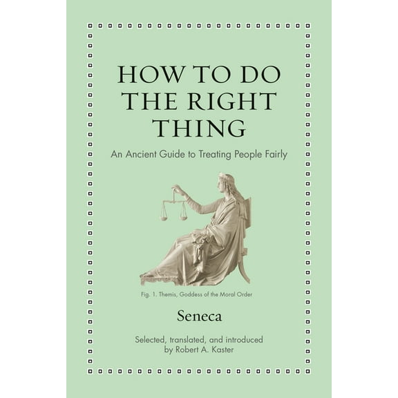 Ancient Wisdom for Modern Readers How to Do the Right Thing: An Ancient Guide to Treating People Fairly, (Hardcover)
