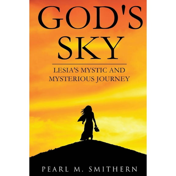 God's Sky: Lesia's Mystic and Mysterious Journey, (Paperback)