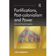 Fortifications, Post-colonialism and Power: Ruins and Imperial Legacies, (Paperback)