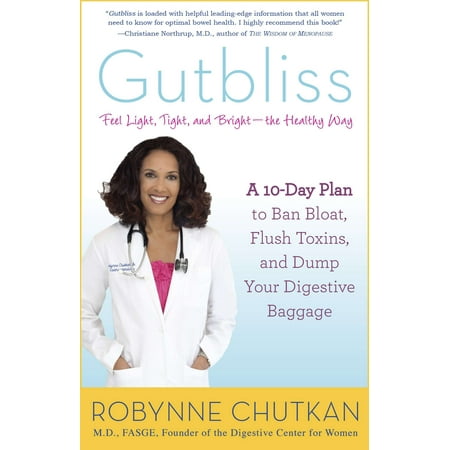 Gutbliss : A 10-Day Plan to Ban Bloat, Flush Toxins, and Dump Your Digestive (The Best Way To Dump Your Boyfriend)