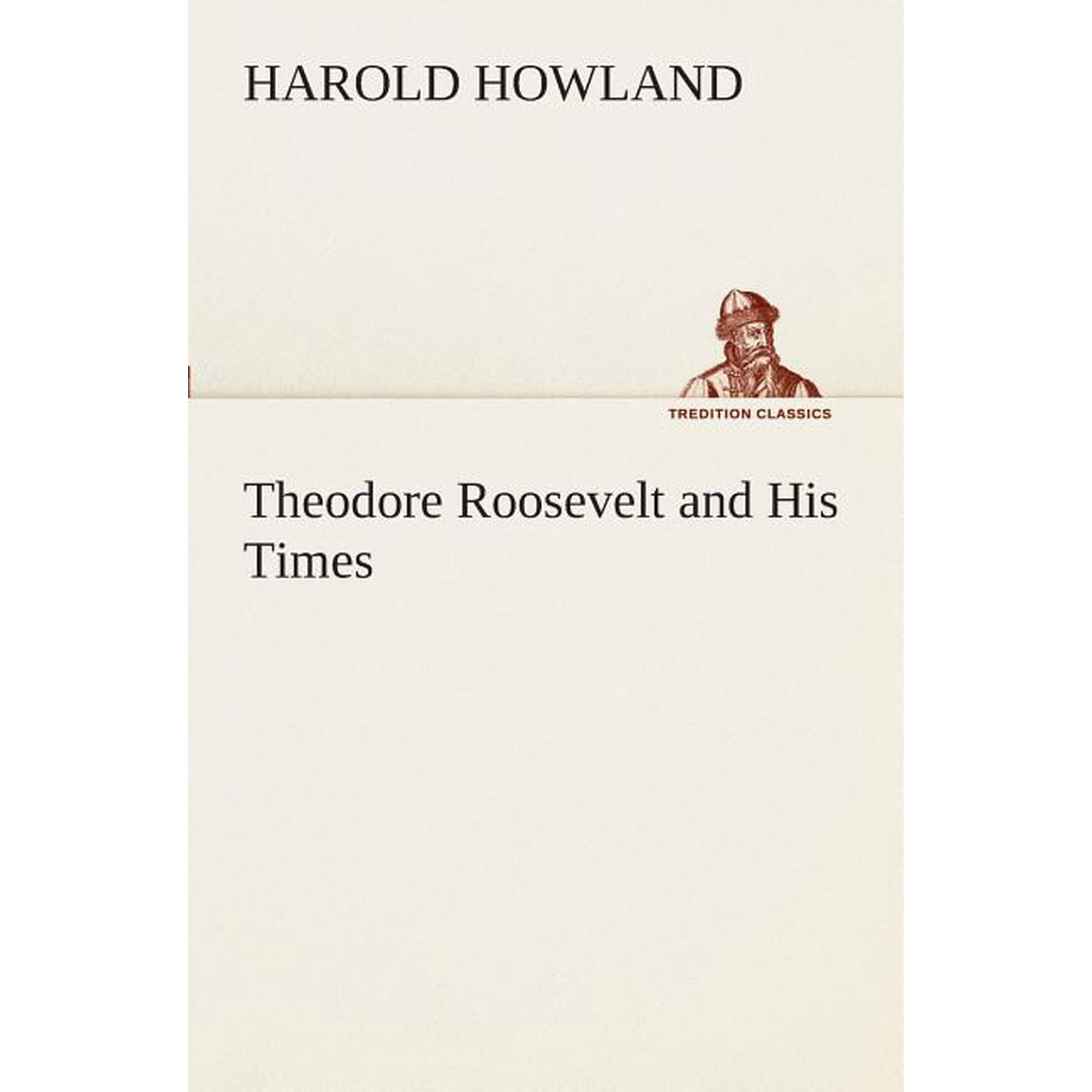 Theodore Roosevelt and His Times