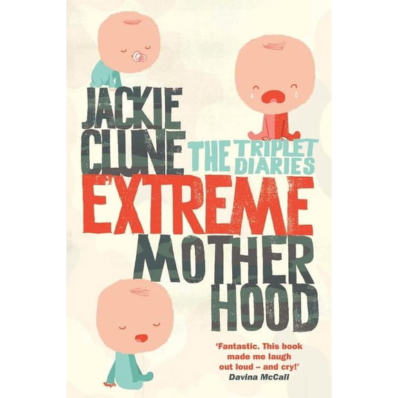 Extreme Motherhood: The Triplet Diaries, (Paperback)