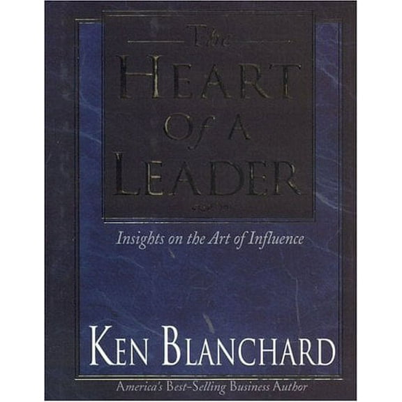 The Heart of a Leader: Insights on the Art of Influence (Hardcover) by Ken Blanchard