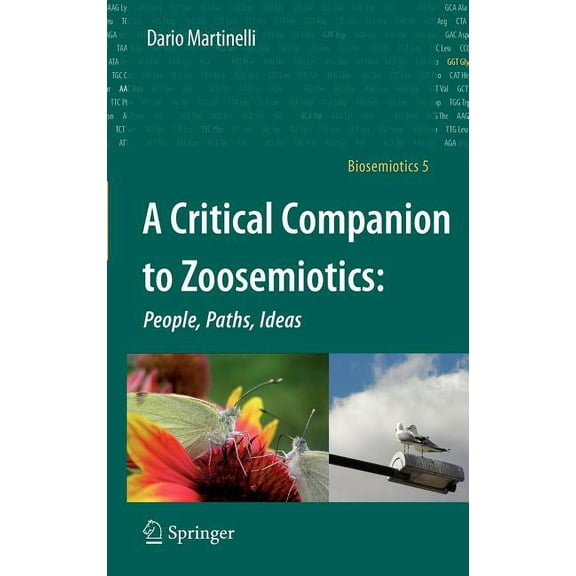 Biosemiotics A Critical Companion to Zoosemiotics:: People, Paths, Ideas, Book 5, (Hardcover)