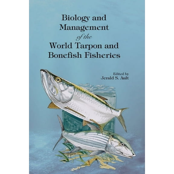 Marine Biology Biology and Management of the World Tarpon and Bonefish Fisheries, (Paperback)