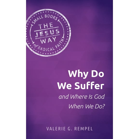 Jesus Way: Small Books of Radical Faith Why Do We Suffer and Where Is God When We Do?, (Paperback)