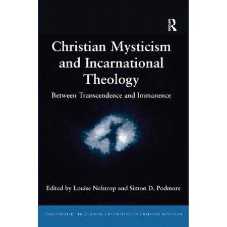 Christian Mysticism And Incarnational Theology Between Transcendence Christian Mysticism And Incarnational Theology Between Transcendence