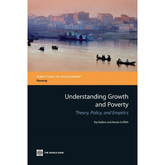 Directions in Development - Poverty Understanding Growth and Poverty: Theory, Policy, and Empirics, (Paperback)