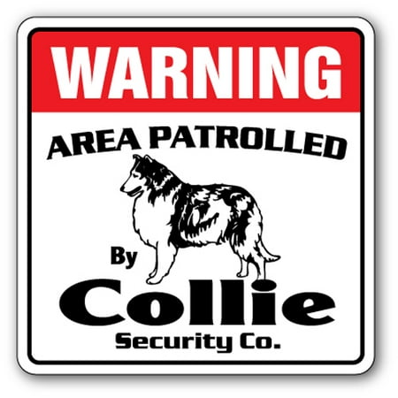 COLLIE Security Sign Area Patrolled pet kid gift guard dog lover (Best Dog For Home Security And Kids)