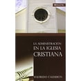 thumbnail image 2 of La Administración En La Iglesia Cristiana, (Paperback), 2 of 2