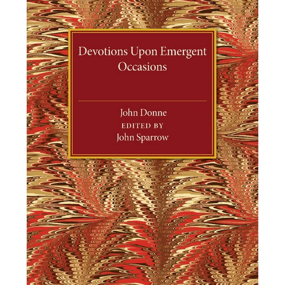 Devotions Upon Emergent Occasions, (Paperback)