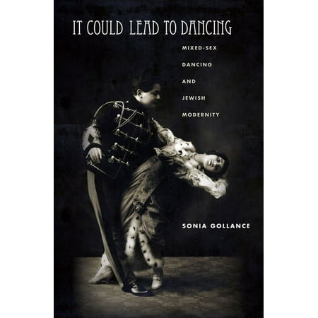 UPC: 9781503613492 | Stanford Studies in Jewish History and Culture: It Could Lead to Dancing: Mixed-Sex Dancing and Jewish Modernity (Hardcover)