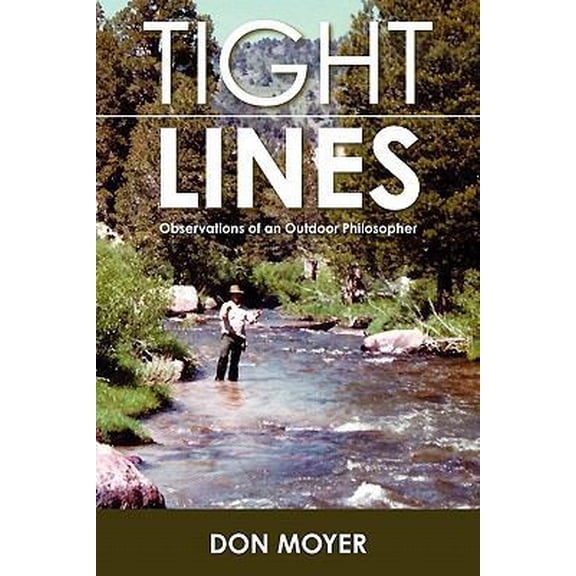 Pre-Owned Tight Lines: Observations of an Outdoor Philosopher (Paperback) by Don Moyer