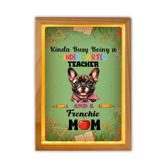 Kinda Busy Being Kindergarten Teacher and French Bulldog Mom Acrylic Plaque with Wood Photo Frame Box Dog Lover Gifts Light Box - 02005