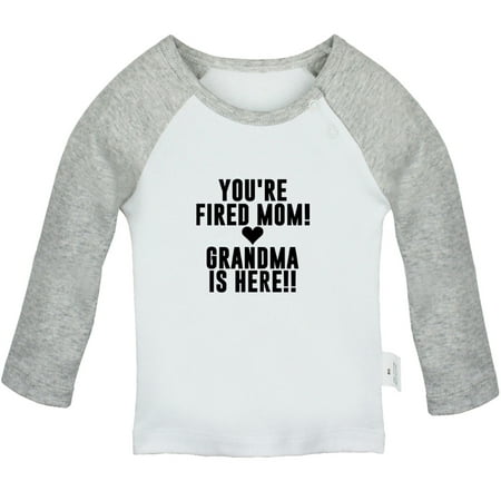 

You re Fired Mom Grandma Is Here Funny T shirt For Baby Newborn Babies T-shirts Infant Tops 0-24M Kids Graphic Tees Clothing (Long Gray Raglan T-shirt 18-24 Months)