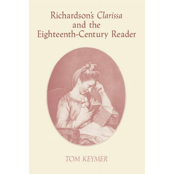 Cambridge Studies in Eighteenth-Century Richardson's 'Clarissa' and the Eighteenth-Century Reader, Book 13, (Paperback)