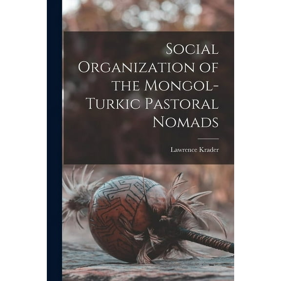 Social Organization of the Mongol-Turkic Pastoral Nomads, (Paperback)