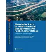 International Development in Focus: Alternative Paths to Public Financial Management and Public Sector Reform : Experiences from East Asia (Paperback)