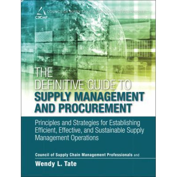 Pre-Owned The Definitive Guide to Supply Management and Procurement: Principles and Strategies for Establishing Efficient, Effective, and Sustainable Supply Ma... (Hardcover) 0133449017 9780133449013