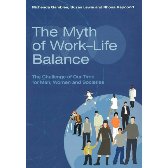 Myth of Work-Life Balance, (Paperback)