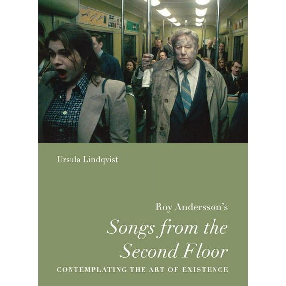 Nordic Film Classics Roy Andersson's "Songs from the Second Floor": Contemplating the Art of Existence, (Hardcover)