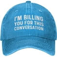 thumbnail image 1 of I'm Billing You for This Conversation Hat for Men Baseball Cap Adjustable Hats, 1 of 7