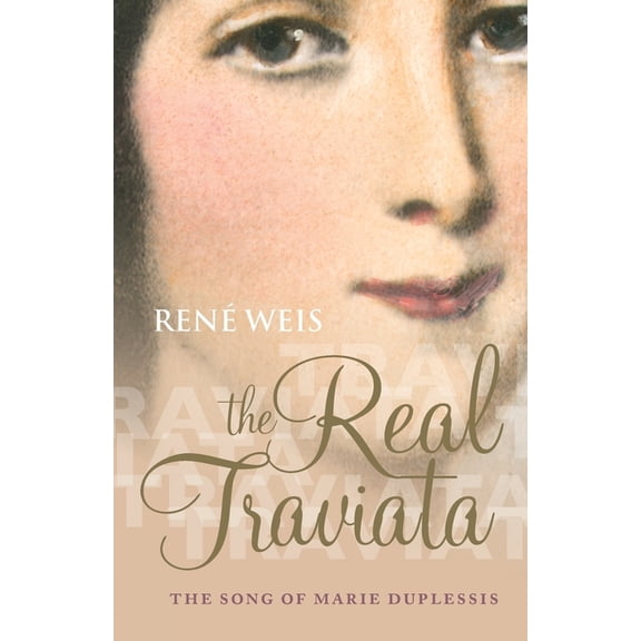Real Traviata: The Song of Marie Duplessis, (Paperback)